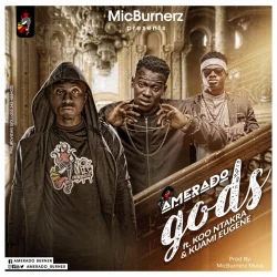 Amerado - Gods (feat. Kuami Eugene, Koo Ntakra & Ndwompfie.Com)