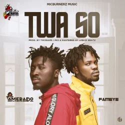 Amerado - Twa So (feat. Fameye)