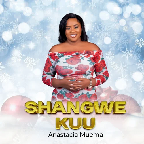 Anastacia Muema - Shangwe Kuu