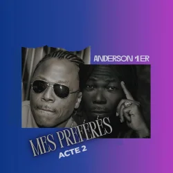 Anderson 1er - Mes Préférés Acte 2
