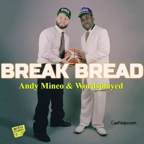 Andy Mineo - Break Bread (feat. Wordsplayed & Beam)
