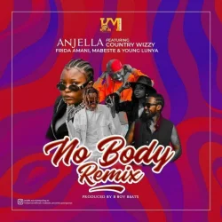 Anjella feat. Country Wizzy - Nobody Remix (feat. Frida Amani & Mabeste & Young Lunya)