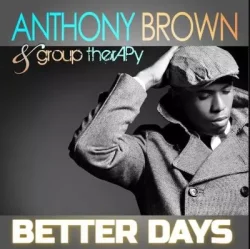 Anthony Brown - Better Days