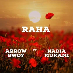 Arrow Bwoy - Arrow Bwoy (feat. Nadia Mukami - Raha)