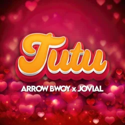 Arrow Bwoy - Tutu (feat. Jovial)