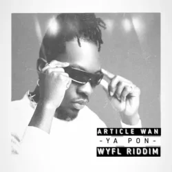 Article Wan - Ya Pon (WYFL Riddim)