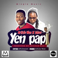 Article Wan - Yen Papi (feat. Edem)