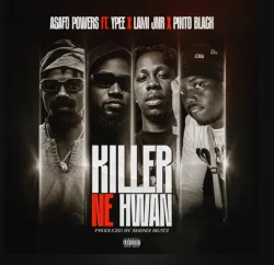 Asafo Powers - Lami Jnr & Pinto Black (feat. Killer Ne Hwan & Ypee)