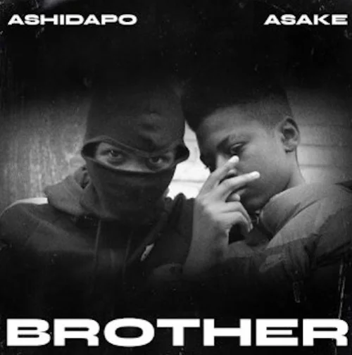 Ashidapo - Brother (feat. Asake)