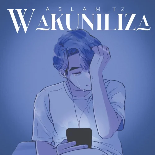 Aslam Tz - Wakuniliza