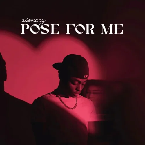 Asomacy - Pose For Me