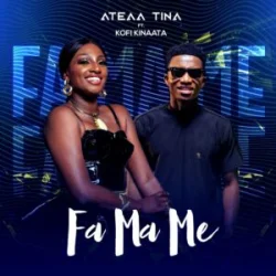 Ateaa Tina - Fa Ma Me (feat. Kofi Kinaata)