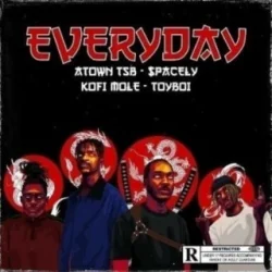 Atown TSB - Everyday (feat. $pacely, Kofi Mole & Toyboi)