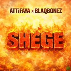 Attifaya - Shege (feat. Blaqbonez)