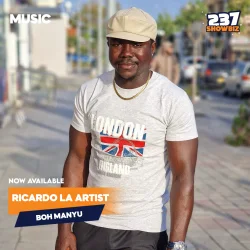 Audio - Boh Manyu | 237Showbiz (feat. Ricardo La Artist)