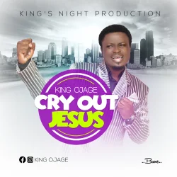 Audio - CRY OUT JESUS (feat. King Ojage)