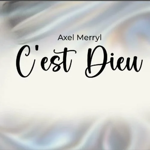 Axel Merryl - C’est Dieu