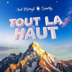Axel Merryl - Tout La Haut (feat. Smarty)