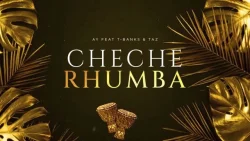 Ay Masta - Cheche Rhumba (feat. T-Banks & Taz)