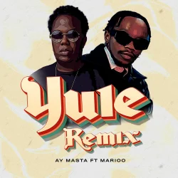 Ay Masta - Yule Remix (feat. Marioo)