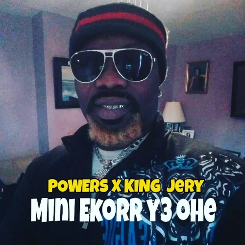 Ayitey Powers - Mini Ekorr Y3 Ohe (feat. King Jerry)