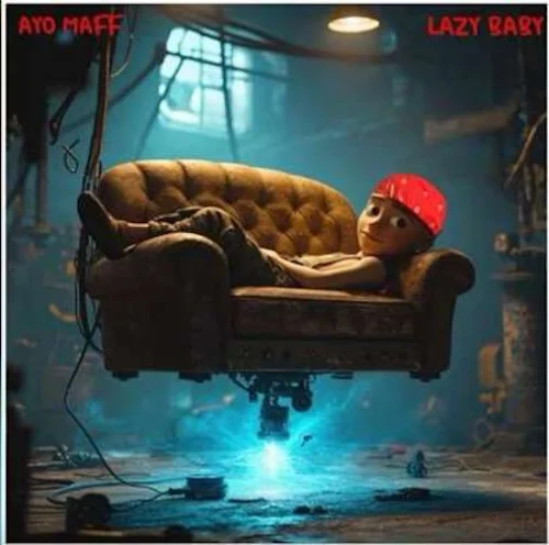 Ayo Maff - Lazy Baby