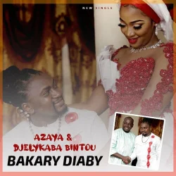 Azaya - Bakary Diaby (feat. Djelykaba Bintou)