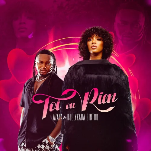 Azaya - Toi Ou Rien (feat. Djelykaba Bintou)