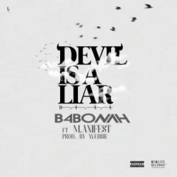 B4Bonah - Devil Is A Liar (feat. Manifest & M.Anifest)