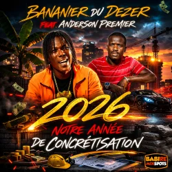 BANANIER DU DEZER - 2026 NOTRE ANNEE DE CONCRETISATION (feat. ANDERSON PREMIER)