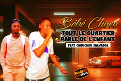 BEBE CHOCO - TOUT LE QUARTIER PARLE DE L’ENFANT (feat. CHOUCHOU SALVADOR)