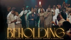 BEHOLDING (LIVE) - Princely Abutu (feat. Apostle Goodheart Ekwueme & Moses Akoh)