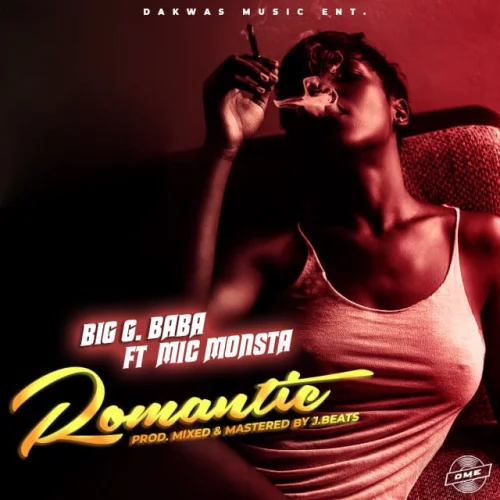 BIg G Baba Mic Monsta - RomaNtic _ (feat. Big G Baba & Mic Monsta)
