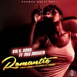 BIg G Baba Mic Monsta - RomaNtic _ (feat. Big G Baba & Mic Monsta)