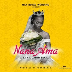 BX - Nana Ama (feat. Danny Beatz)