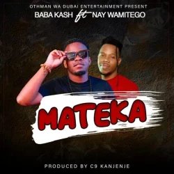 Baba Kash - Mateka (feat. Nay Wamitego)