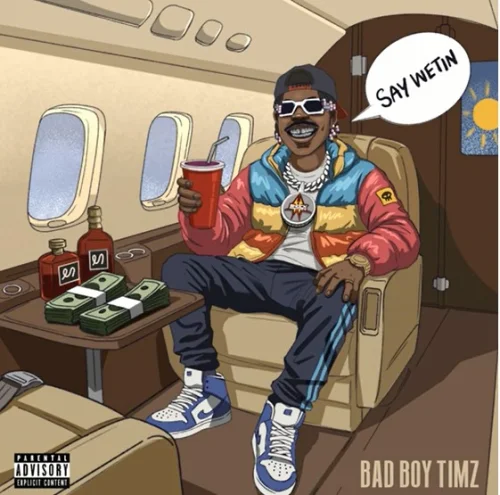 Bad Boy Timz - Say Wetin