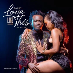 Bahati - Love Like This (2021)