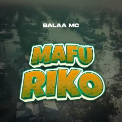 Balaa MC - MAFURIKO L