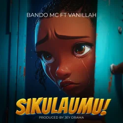 Bando Mc - Sikulaumu (feat. Vanillah)