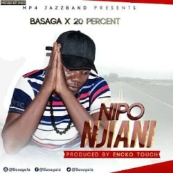 Basaga - Nipo Njiani (feat. 20 Percent)