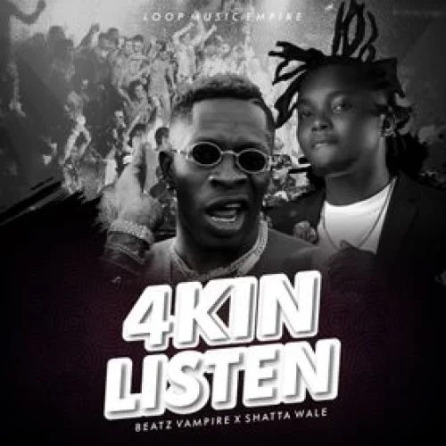 Beatz Vampire - 4kin Listen (feat. Shatta Wale)