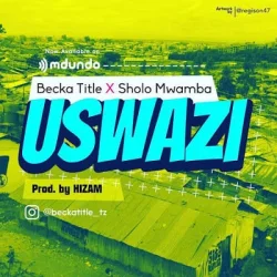 Becka Title - Uswazi (feat. Sholo Mwamba)