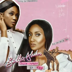Bella Alubo - Chale Wote (feat. Efya)