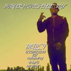 Belle 9 feat. Jux - Burger Movie Selfie Remix (feat. Izzo Bizness, G Nako & Maua Sama & Mr Blue)