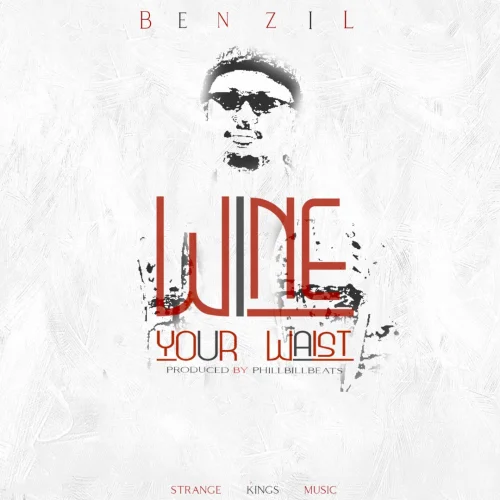 BenZil - Wine Your Waist (feat. BenZil)