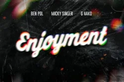 Ben Pol - Enjoyment (feat. Micky Singer X G Nako)