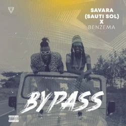 Benzema - Bypass (feat. Sauti Sol & Savara)
