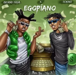 Berri Tiga - Egopiano (feat. Tekno)