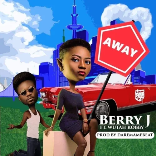 Berry J - Away (feat. Wutah Kobby)